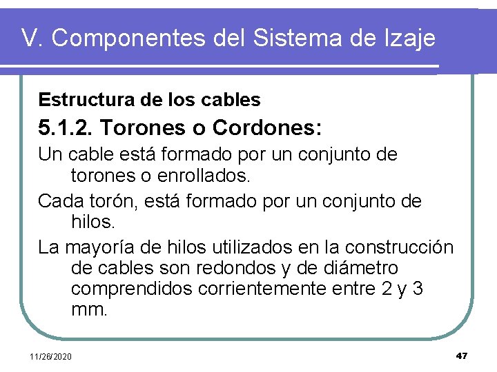 V. Componentes del Sistema de Izaje Estructura de los cables 5. 1. 2. Torones