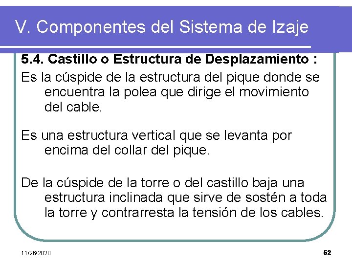 V. Componentes del Sistema de Izaje 5. 4. Castillo o Estructura de Desplazamiento :