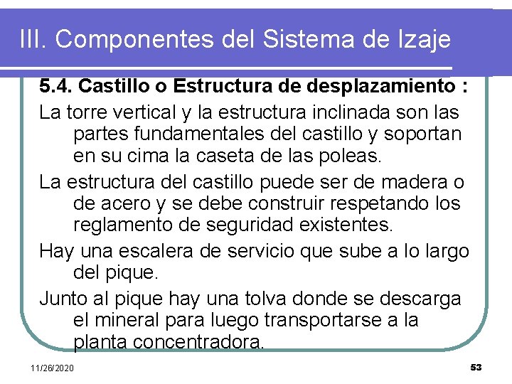 III. Componentes del Sistema de Izaje 5. 4. Castillo o Estructura de desplazamiento :