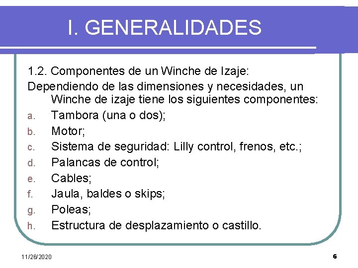 I. GENERALIDADES 1. 2. Componentes de un Winche de Izaje: Dependiendo de las dimensiones