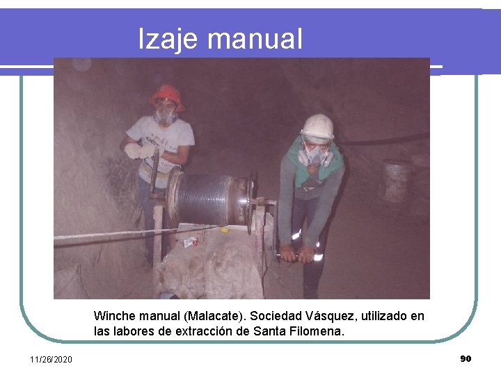  Izaje manual Winche manual (Malacate). Sociedad Vásquez, utilizado en las labores de extracción