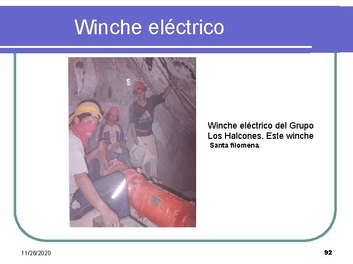  Winche eléctrico del Grupo Los Halcones. Este winche Santa filomena. 11/26/2020 92 