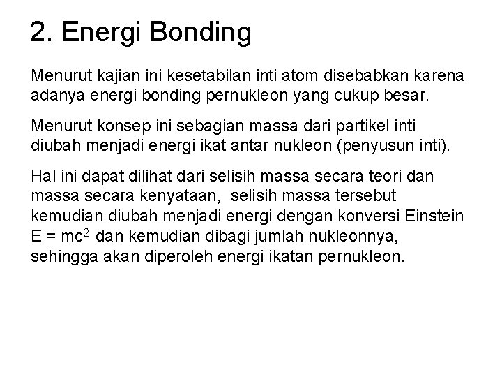 2. Energi Bonding Menurut kajian ini kesetabilan inti atom disebabkan karena adanya energi bonding
