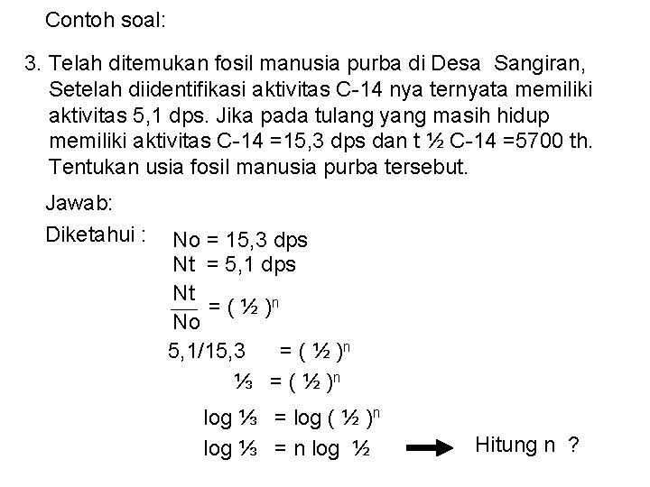 Contoh soal: 3. Telah ditemukan fosil manusia purba di Desa Sangiran, Setelah diidentifikasi aktivitas