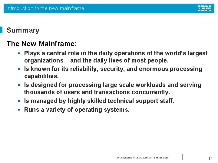 Introduction to the new mainframe Summary The New Mainframe: • Plays a central role