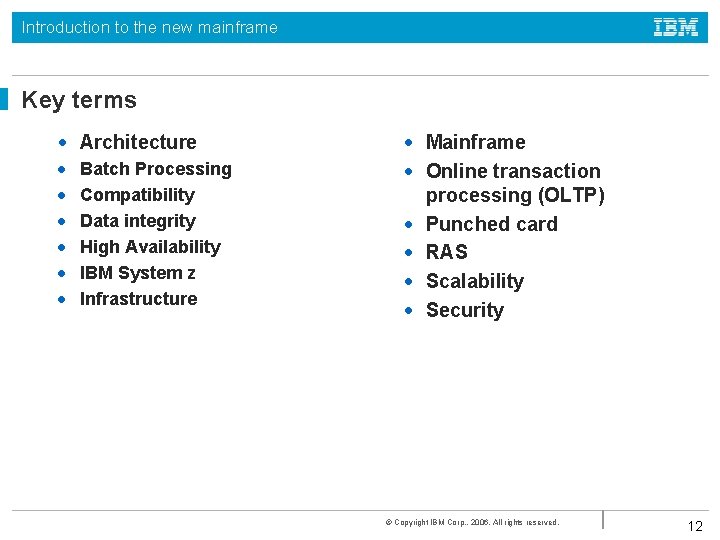 Introduction to the new mainframe Key terms • Architecture • • • Batch Processing