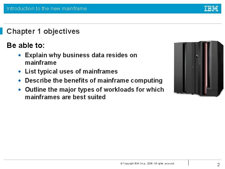 Introduction to the new mainframe Chapter 1 objectives Be able to: • Explain why