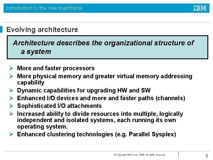 Introduction to the new mainframe Evolving architecture Architecture describes the organizational structure of a