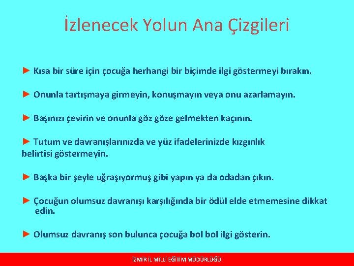 İzlenecek Yolun Ana Çizgileri ► Kısa bir süre için çocuğa herhangi bir biçimde ilgi