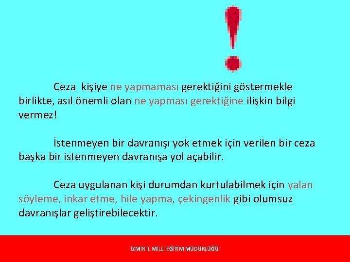 Ceza kişiye ne yapmaması gerektiğini göstermekle birlikte, asıl önemli olan ne yapması gerektiğine ilişkin