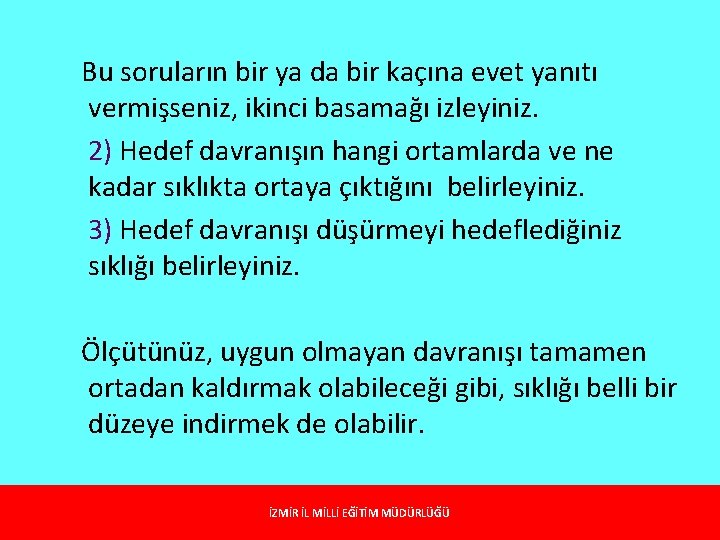Bu soruların bir ya da bir kaçına evet yanıtı vermişseniz, ikinci basamağı izleyiniz. 2) Bu soruların bir ya da bir kaçına evet yanıtı vermişseniz, ikinci basamağı izleyiniz. 2)