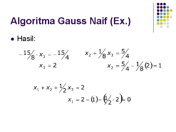 Algoritma Gauss Naif (Ex. ) l Hasil: 