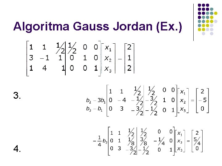 Algoritma Gauss Jordan (Ex. ) 3. 4. 