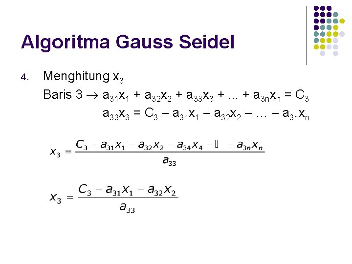 Algoritma Gauss Seidel 4. Menghitung x 3 Baris 3 a 31 x 1 +