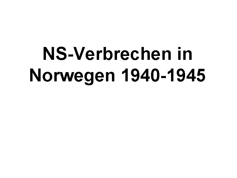 NS-Verbrechen in Norwegen 1940 -1945 