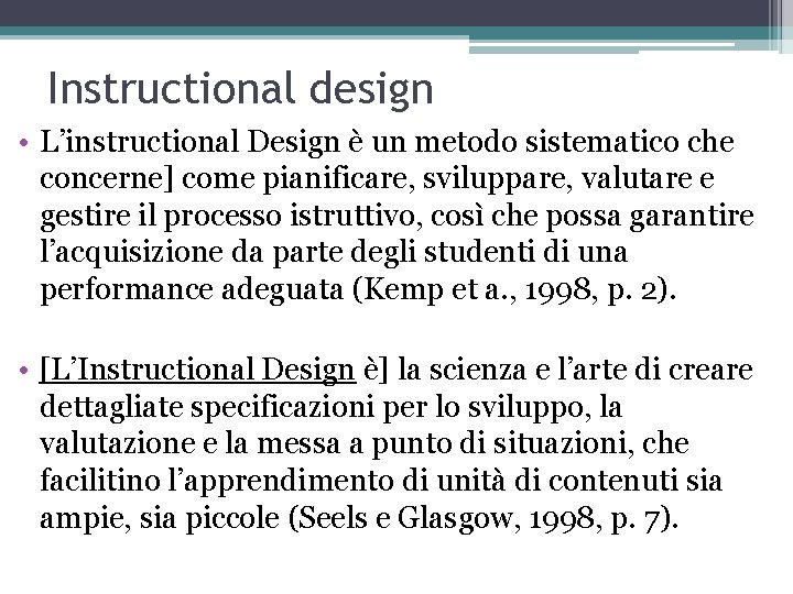 Instructional design • L’instructional Design è un metodo sistematico che concerne] come pianificare, sviluppare,