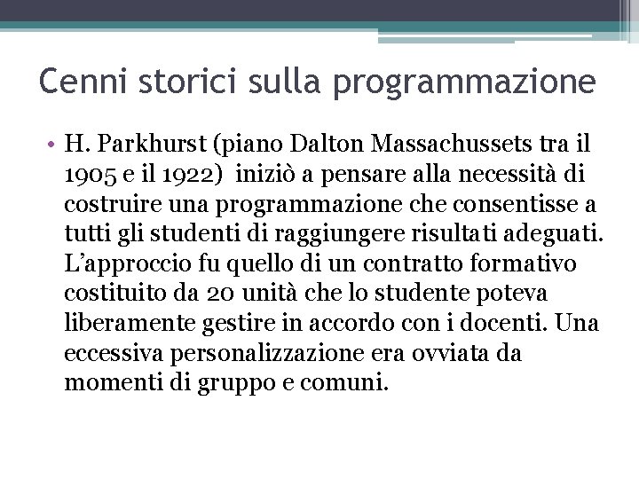 Cenni storici sulla programmazione • H. Parkhurst (piano Dalton Massachussets tra il 1905 e