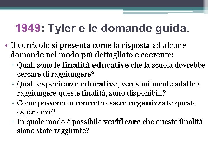 1949: Tyler e le domande guida. • Il curricolo si presenta come la risposta