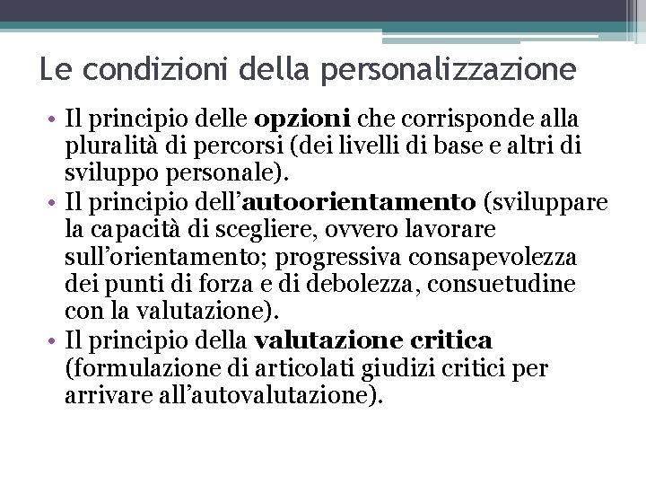 Le condizioni della personalizzazione • Il principio delle opzioni che corrisponde alla pluralità di