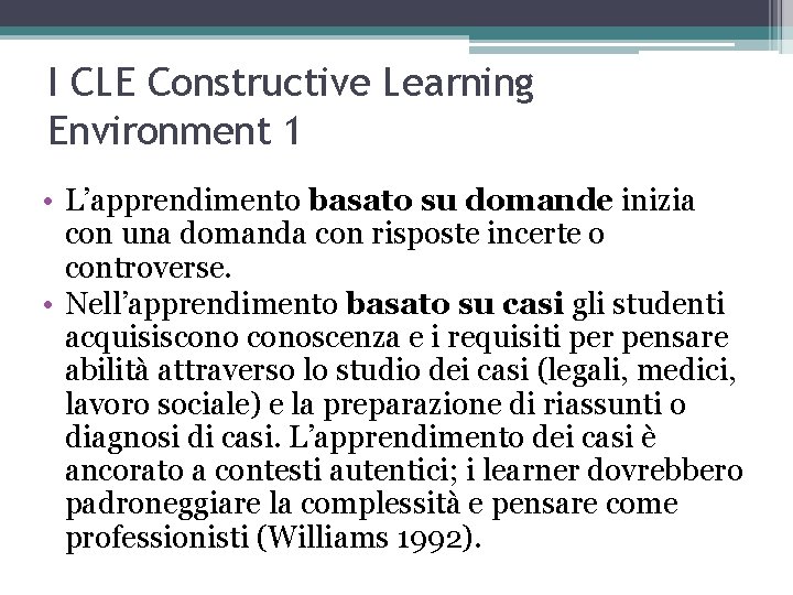 I CLE Constructive Learning Environment 1 • L’apprendimento basato su domande inizia con una