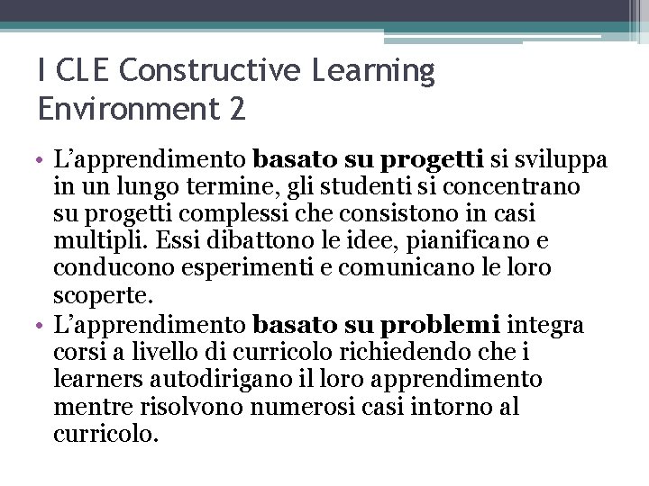 I CLE Constructive Learning Environment 2 • L’apprendimento basato su progetti si sviluppa in