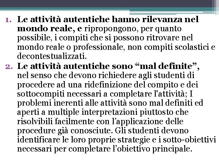 1. Le attività autentiche hanno rilevanza nel mondo reale, e ripropongono, per quanto possibile,