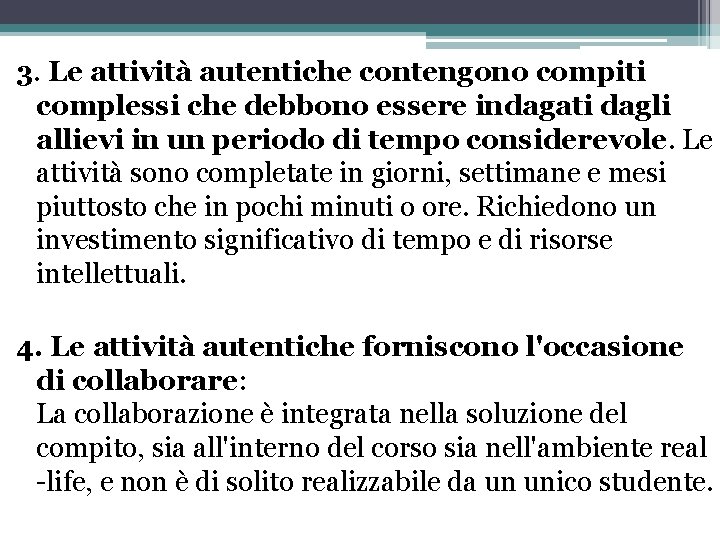 3. Le attività autentiche contengono compiti complessi che debbono essere indagati dagli allievi in