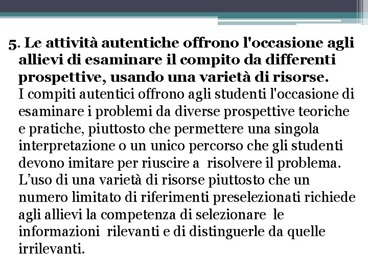 5. Le attività autentiche offrono l'occasione agli allievi di esaminare il compito da differenti