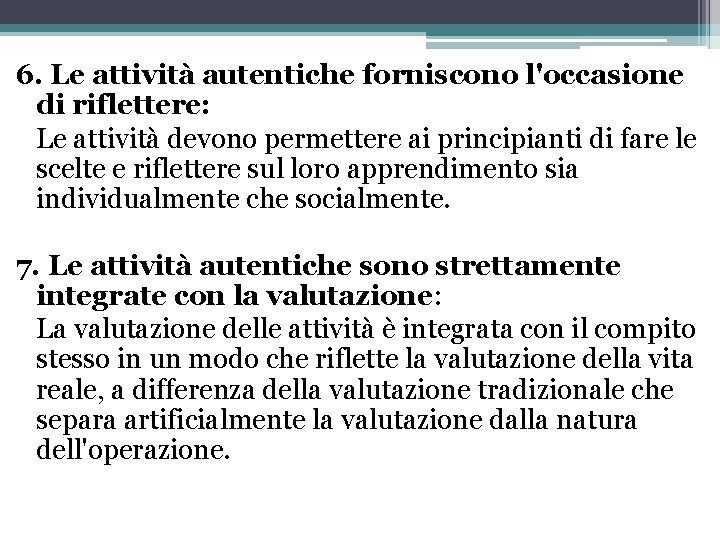 6. Le attività autentiche forniscono l'occasione di riflettere: Le attività devono permettere ai principianti