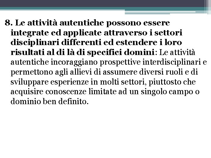 8. Le attività autentiche possono essere integrate ed applicate attraverso i settori disciplinari differenti