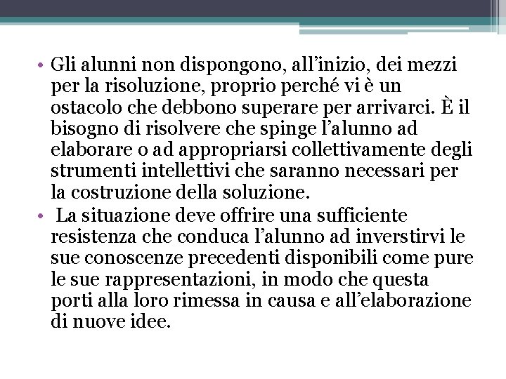  • Gli alunni non dispongono, all’inizio, dei mezzi per la risoluzione, proprio perché