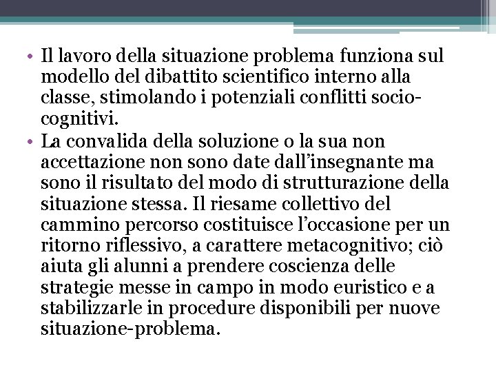  • Il lavoro della situazione problema funziona sul modello del dibattito scientifico interno