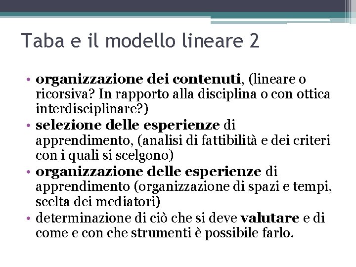 Taba e il modello lineare 2 • organizzazione dei contenuti, (lineare o ricorsiva? In
