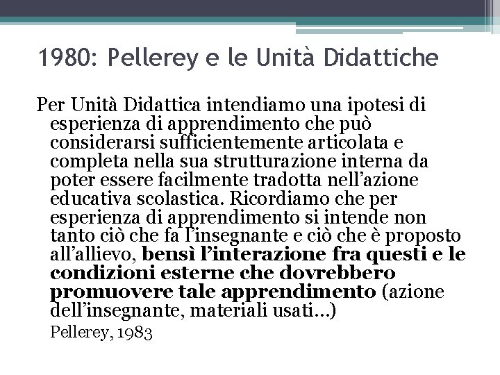 1980: Pellerey e le Unità Didattiche Per Unità Didattica intendiamo una ipotesi di esperienza