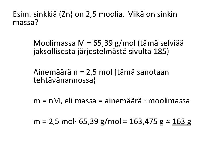 Esim. sinkkiä (Zn) on 2, 5 moolia. Mikä on sinkin massa? Moolimassa M =