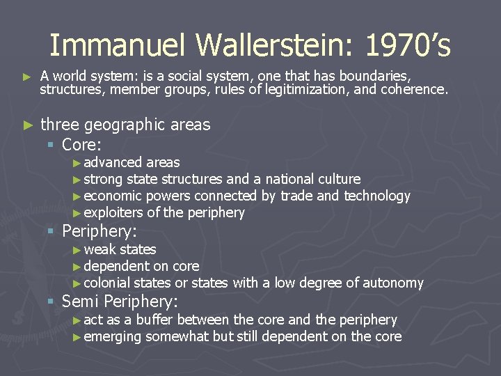 Immanuel Wallerstein: 1970’s ► A world system: is a social system, one that has