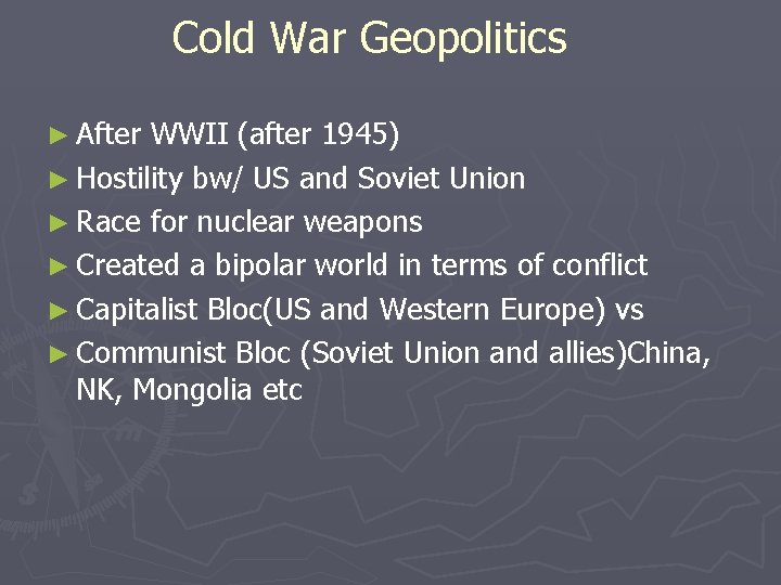 Cold War Geopolitics ► After WWII (after 1945) ► Hostility bw/ US and Soviet