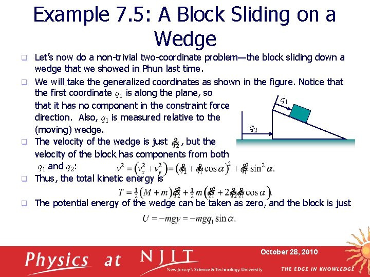 Example 7. 5: A Block Sliding on a Wedge Let’s now do a non-trivial