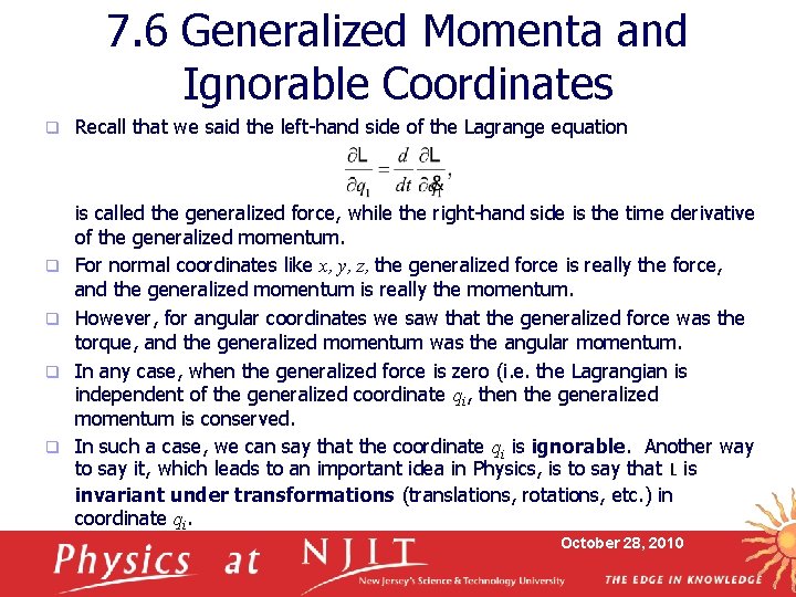7. 6 Generalized Momenta and Ignorable Coordinates q q q Recall that we said