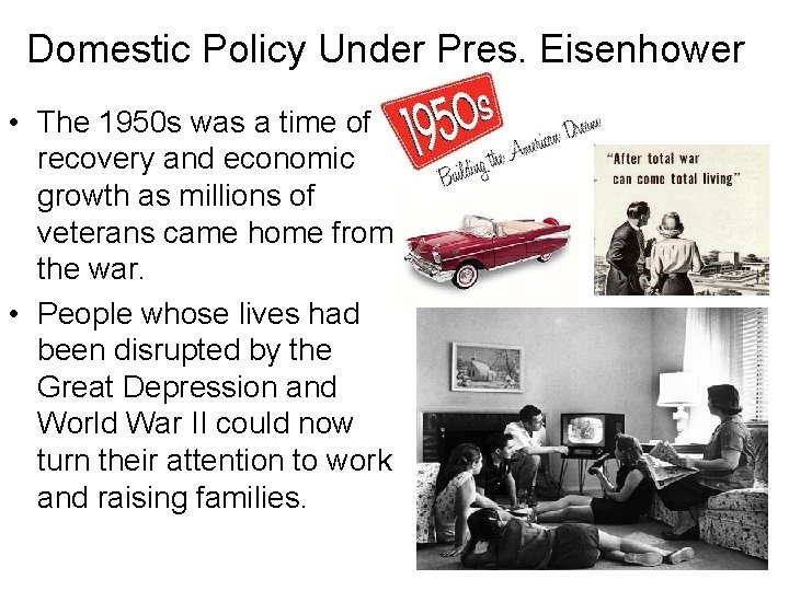 Domestic Policy Under Pres. Eisenhower • The 1950 s was a time of recovery
