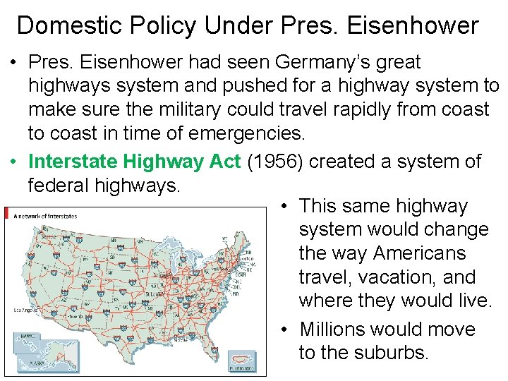 Domestic Policy Under Pres. Eisenhower • Pres. Eisenhower had seen Germany’s great highways system