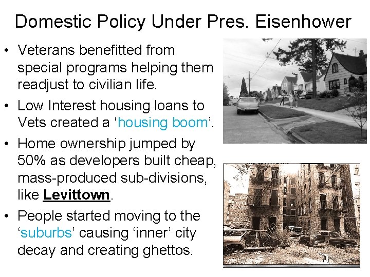 Domestic Policy Under Pres. Eisenhower • Veterans benefitted from special programs helping them readjust