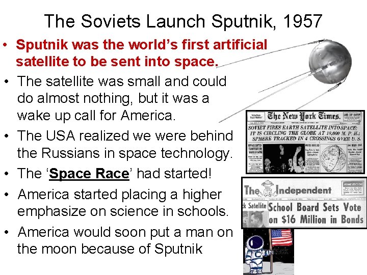 The Soviets Launch Sputnik, 1957 • Sputnik was the world’s first artificial satellite to