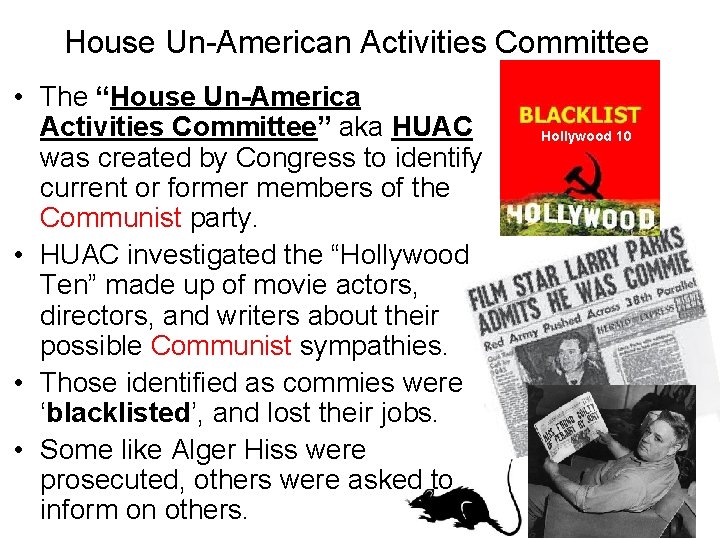 House Un-American Activities Committee • The “House Un-America Activities Committee” aka HUAC was created