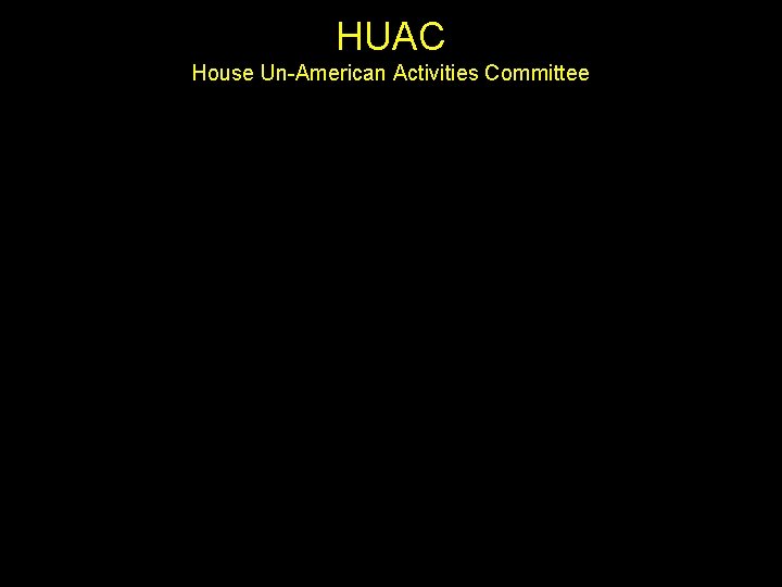 HUAC House Un-American Activities Committee 