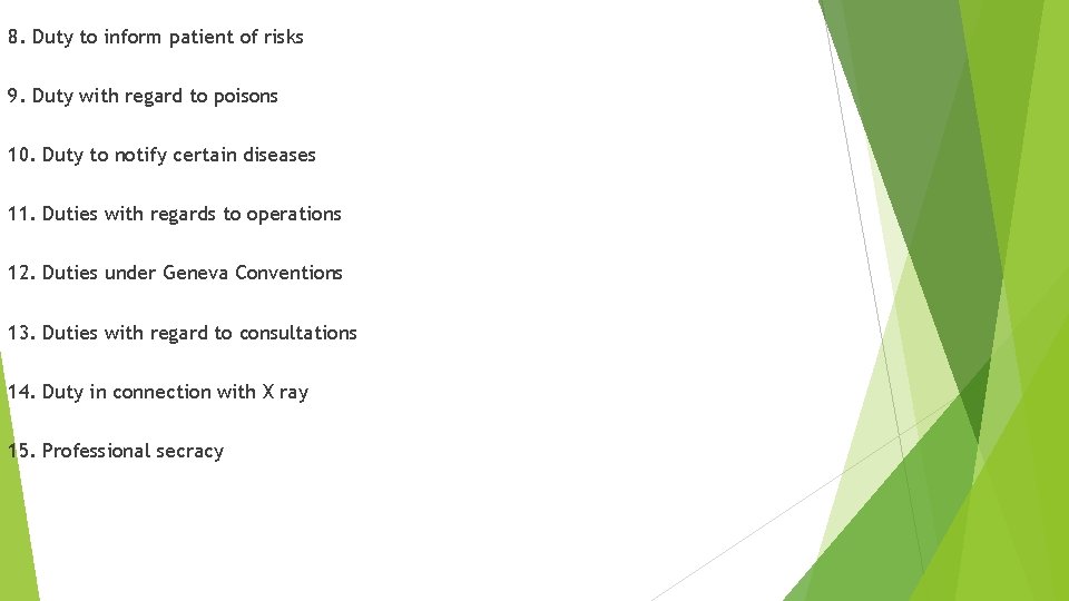 8. Duty to inform patient of risks 9. Duty with regard to poisons 10. 8. Duty to inform patient of risks 9. Duty with regard to poisons 10.