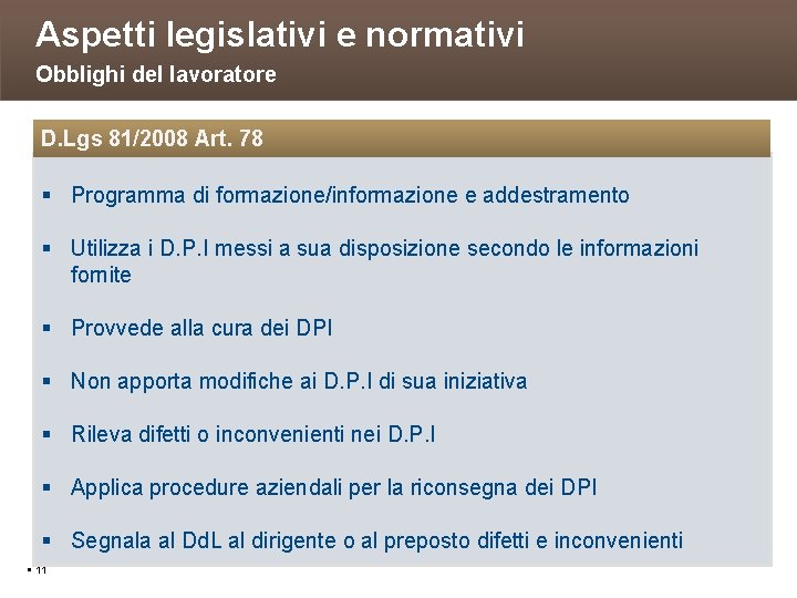 Aspetti legislativi e normativi Obblighi del lavoratore D. Lgs 81/2008 Art. 78 Programma di