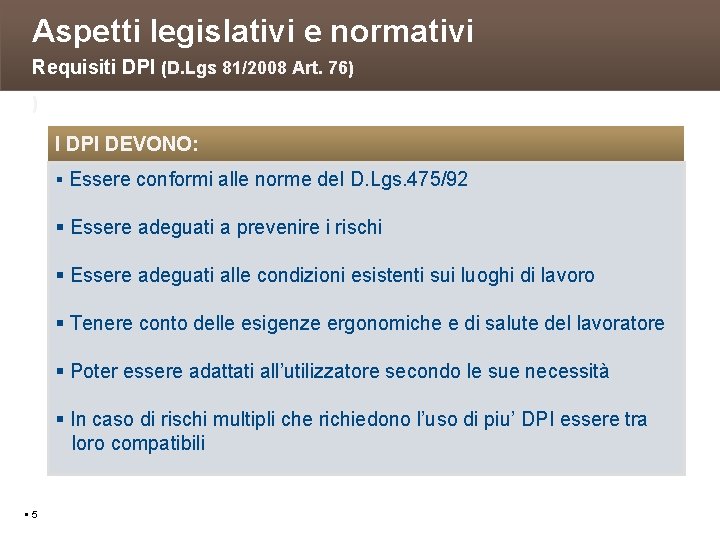 Aspetti legislativi e normativi Requisiti DPI (D. Lgs 81/2008 Art. 76) ) I DPI