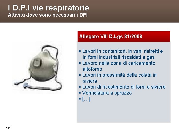 I D. P. I vie respiratorie Attività dove sono necessari i DPI Allegato VIII