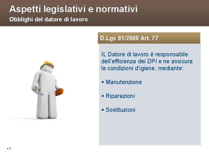 Aspetti legislativi e normativi Obblighi del datore di lavoro D. Lgs 81/2008 Art. 77